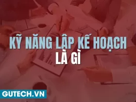 Kỹ Năng Lập Kế Hoạch Là Gì? 8 Bước Để Lập Kế Hoạch Hiệu Quả